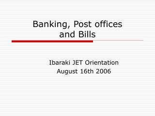 Banking, Post offices and Bills