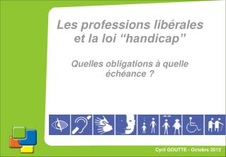 Les professions libérales et la loi “handicap” Quelles obligations à quelle échéance ?