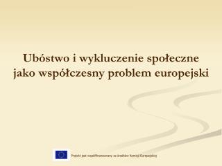 Ubóstwo i wykluczenie społeczne jako współczesny problem europejski