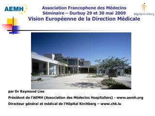 par Dr Raymond Lies Président de l’AEMH (Association des Médecins Hospitaliers) - aemh