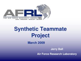 Synthetic Teammate Project March 2009