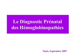 Le Diagnostic Prénatal des Hémoglobinopathies