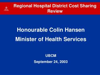 Honourable Colin Hansen Minister of Health Services UBCM September 24, 2003