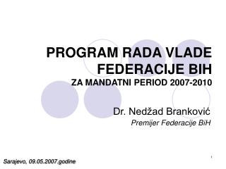 PROGRAM RADA VLADE FEDERACIJE BIH ZA MANDATNI PERIOD 2007-2010