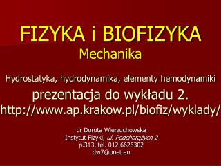 dr Dorota Wierzuchowska Instytut Fizyki, ul. Podchorążych 2 p.313, tel. 012 6626302 dw7@onet.eu
