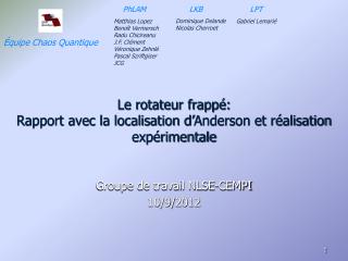 Le rotateur frappé: Rapport avec la localisation d’Anderson et réalisation expérimentale