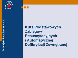 Kurs Podstawowych Zabiegów Resuscytacyjnych i Automatycznej Defibrylacji Zewnętrznej