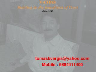 V-CONS Building on the foundation of Trust Since 1995