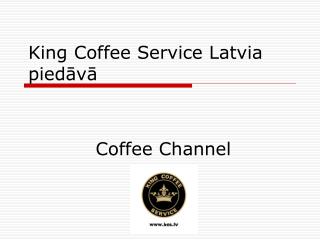 King Coffee Service Latvia piedāvā