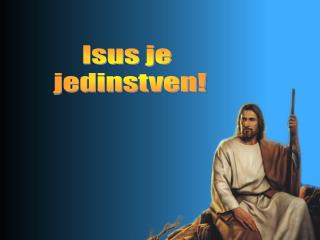 Isus je jedinstven!