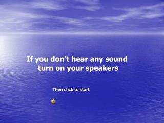 If you don’t hear any sound turn on your speakers