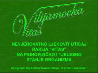 NEVJEROVATNO LJEKOVIT UTICAJ RAKIJA “VITAS” NA PSIHOFIZIČKO I TJELESNO STANJE ORGANIZMA