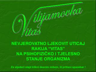 NEVJEROVATNO LJEKOVIT UTICAJ RAKIJA “VITAS” NA PSIHOFIZIČKO I TJELESNO STANJE ORGANIZMA