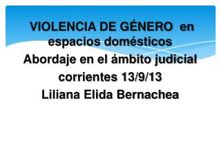 VIOLENCIA DE GÉNERO en espacios domésticos Abordaje en el ámbito judicial corrientes 13/9/13