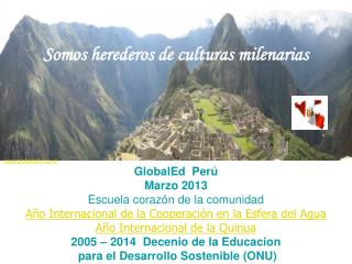 GlobalEd Perú Marzo 2013 Escuela corazón de la comunidad