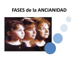 FASES de la ANCIANIDAD