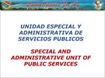 UNIDAD ESPECIAL Y ADMINISTRATIVA DE SERVICIOS PUBLICOS SPECIAL AND ADMINISTRATIVE UNIT OF PUBLIC SERVICES