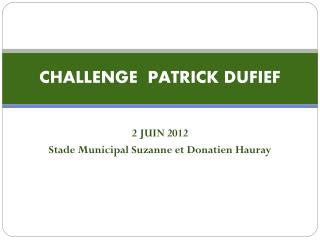 CHALLENGE PATRICK DUFIEF