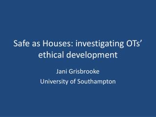 Safe as Houses: investigating OTs’ ethical development