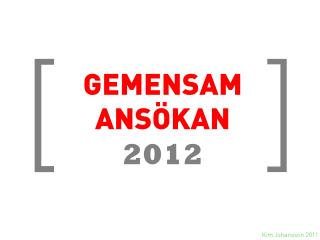 GEMENSAM ANSÖKAN 2012