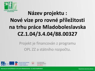 Projekt je financován z programu OPL ZZ a státního rozpočtu.