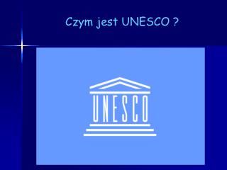 Czym jest UNESCO ?