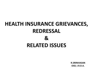 HEALTH INSURANCE GRIEVANCES, REDRESSAL &amp; RELATED ISSUES