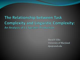 The Relationship between Task Complexity and Linguistic Complexity: An Analysis of L1 Speaker Production