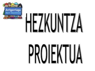 HEZKUNTZA PROIEKTUA