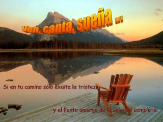 Ven, canta, sueña ...
