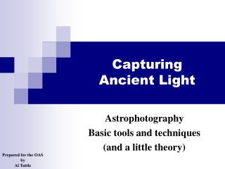 Capturing Ancient Light