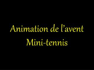 Animation de l’avent Mini-tennis