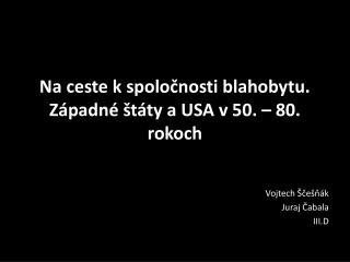 Na ceste k spoločnosti blahobytu. Západné štáty a USA v 50. – 80. rokoch