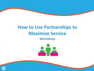How to Use Partnerships to Maximize Service Workshop