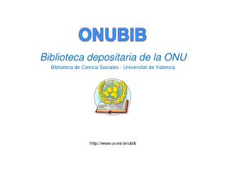 Biblioteca depositaria de la ONU Biblioteca de Ciencia Sociales - Universitat de Valencia