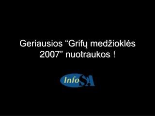 Geriausios “Grifų medžioklės 200 7 ” nuotraukos !