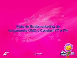 Ação de Endomarketing de lançamento OMO e Comfort YY e PV