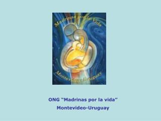 ONG “Madrinas por la vida” Montevideo-Uruguay