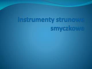 Instrumenty strunowe smyczkowe