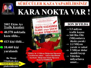 SÜRÜCÜLER KAZA YAPABİLİRSİNİZ