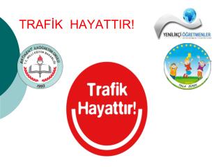 TRAFİK HAYATTIR!