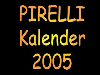 PIRELLI Kalender 2005