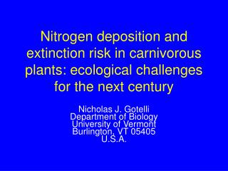 Nicholas J. Gotelli Department of Biology University of Vermont Burlington, VT 05405 U.S.A.