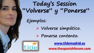 Today’s Session “ Volverse ” y “ Ponerse ”