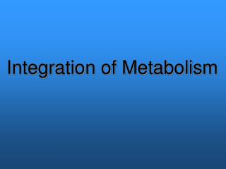 Integration of Metabolism