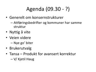Agenda (09.30 - ?)