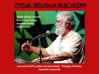 Kratki dijalog između Brazil skog teolog a Leonard a Boff a i Dalai Lam e .