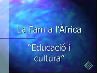 La Fam a l’Àfrica