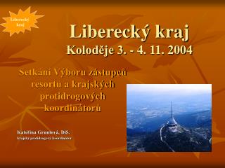 Liberecký kraj Koloděje 3. - 4. 11. 2004
