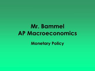 Mr. Bammel AP Macroeconomics